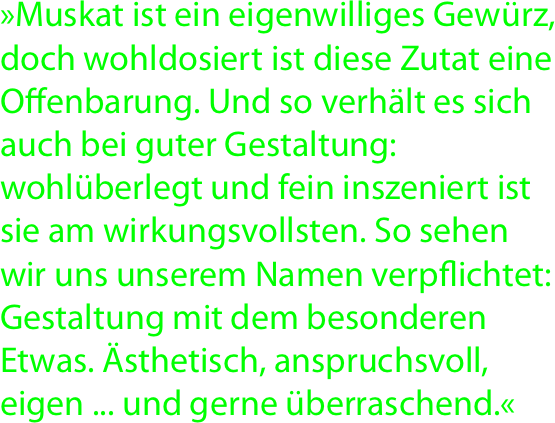 Muskat ist ein eigenwilliges Gewrz,