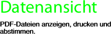 Datenansicht PDF-Dateien anzeigen, drucken und abstimmen.